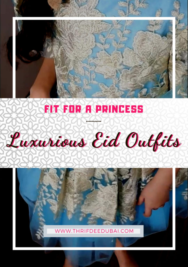 Fit For A Princess – Luxurious Eid Outfits